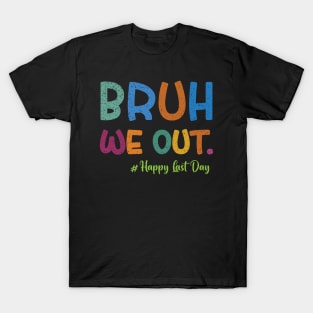 Bruh We Out Happy Last Day Of School T-Shirt